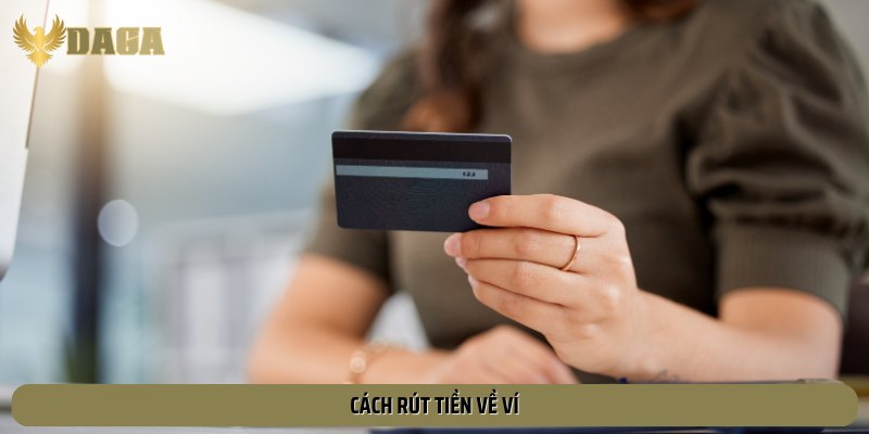Hướng dẫn rút tiền về tài khoản ngân hàng dễ dàng chỉ với 4 bước