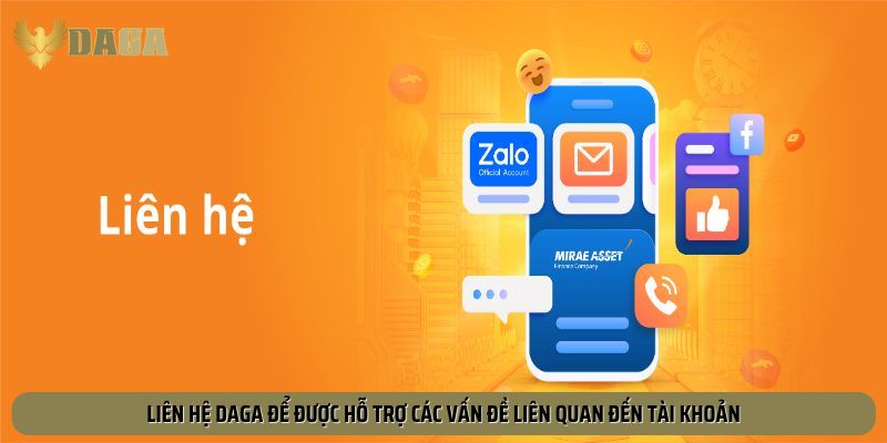 Liên hệ Daga để được hỗ trợ các vấn đề liên quan đến tài khoản