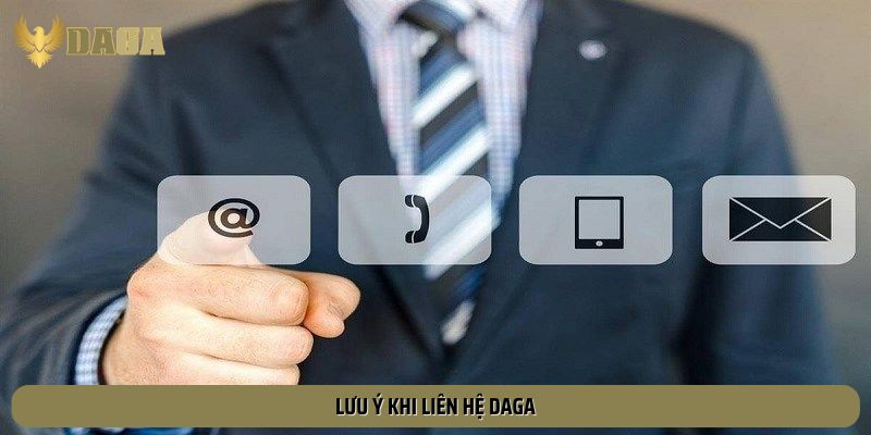 Lưu ý khi liên hệ Daga